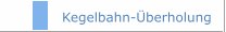 Kegelbahn-&Uuml;berholung